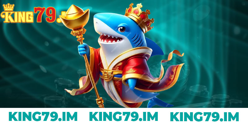 Cách Chơi Bắn Cá King79