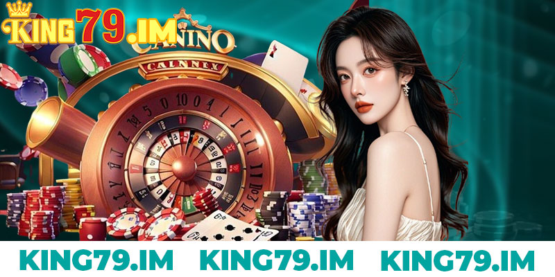 Casino King79: Trải Nghiệm Chơi Game Cao Cấp 7 Cách Tham Gia Casino tại King79