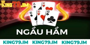 Ngau Ham King79 La Gi Game Bai Can Nao Tai Nha Cai