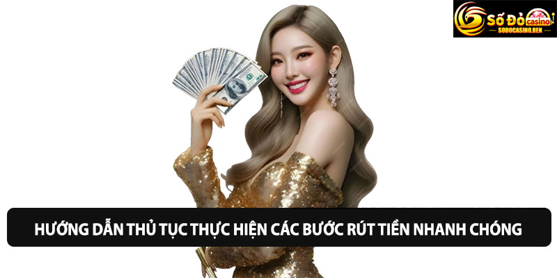 Hướng dẫn thủ tục thực hiện các bước rút tiền nhanh chóng