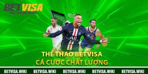 The Thao Betvisa – Ca Cuoc Chat Luong Dang Cap 2025