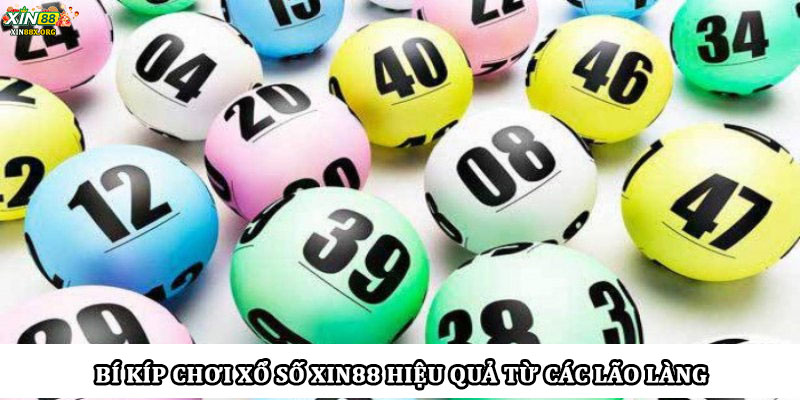 Bí kíp chơi xổ số Xin88 hiệu quả từ các lão làng