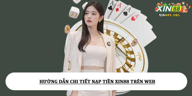 Nạp tiền Xin88 - Hướng dẫn giao dịch an toàn nhanh chóng 5 Hướng Dẫn Nạp Tiền Xin88 Trên Ứng Dụng Di Động
