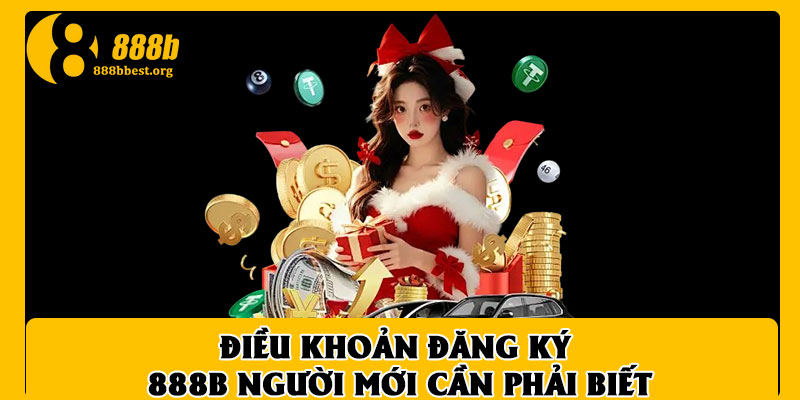 Hướng dẫn chi tiết cách đăng ký 888B đơn giản, dễ hiểu nhất 3 Điều khoản đăng ký 888B người mới cần phải biết